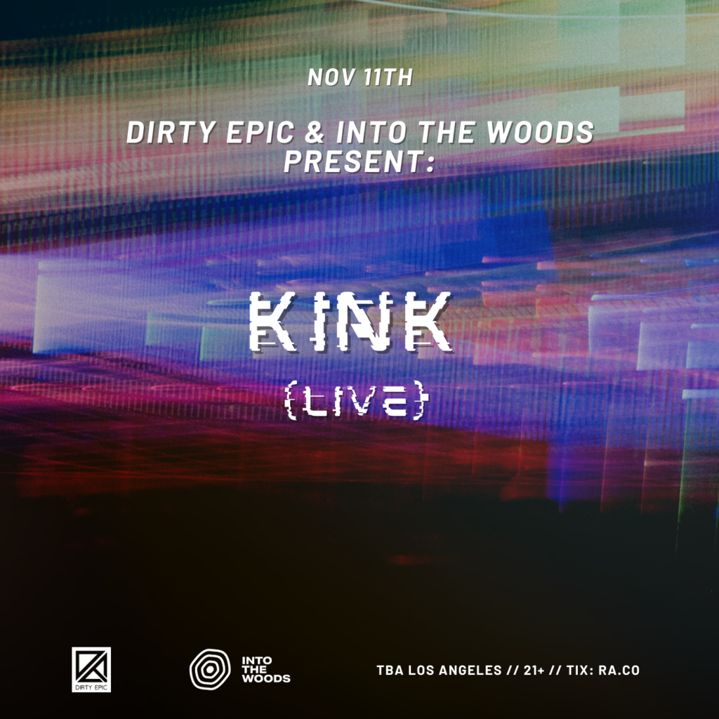 Dirty Epic and Into the Woods present: KiNK (Live) - Nov 11 - LA ...